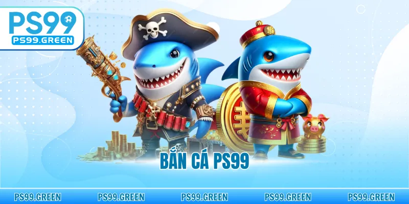 Bắn Cá PS99 - Hiệu Ứng 3D Sống Động, Trải Nghiệm Đa Nền Tảng