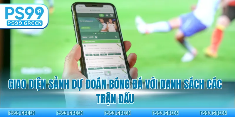 Giao diện sảnh dự đoán bóng đá với danh sách các trận đấu