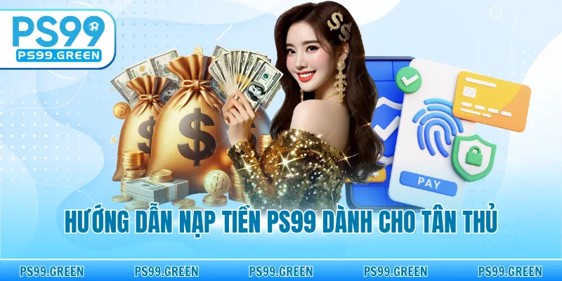 Hướng dẫn nạp tiền PS99 dành cho tân thủ