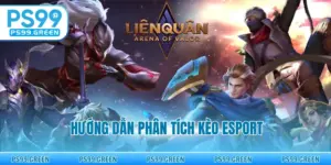 Hướng Dẫn Phân Tích Kèo Esport - Bí Quyết Làm Chủ Trận Đấu