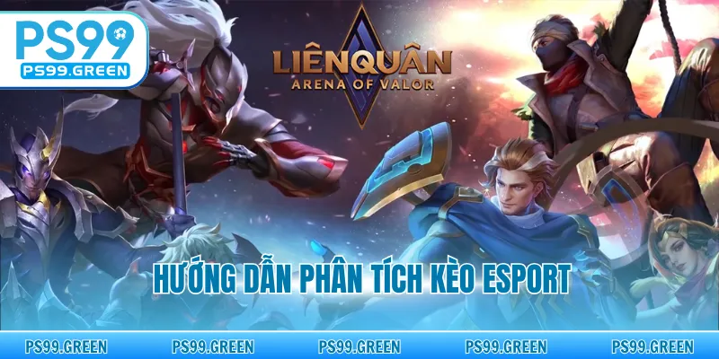 Hướng Dẫn Phân Tích Kèo Esport - Bí Quyết Làm Chủ Trận Đấu