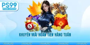 Khuyến Mãi Hoàn Tiền Hàng Tuần - Giải Pháp Bảo Toàn Vốn