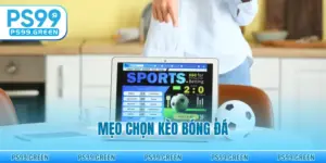 Mẹo Chọn Kèo Bóng Đá - Bí Quyết Thắng Lớn Năm 2026