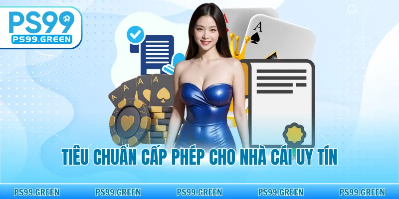 Tiêu chuẩn cấp phép cho nhà cái uy tín